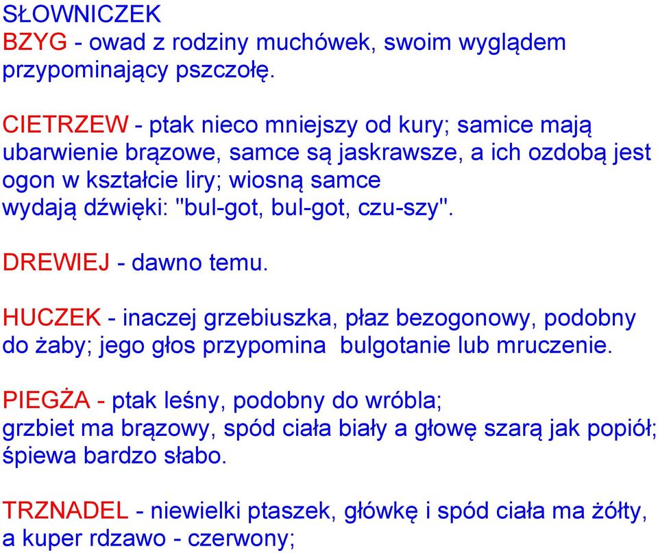 dźwięki: "bul-got, bul-got, czu-szy". DREWIEJ - dawno temu.