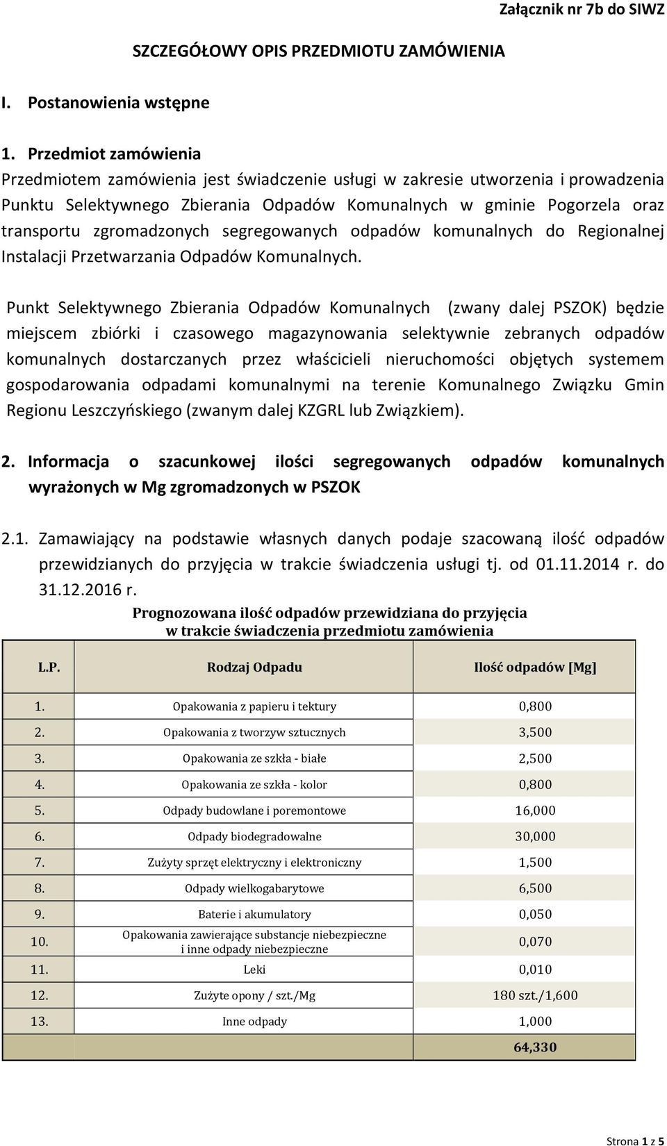zgromadzonych segregowanych odpadów komunalnych do Regionalnej Instalacji Przetwarzania Odpadów Komunalnych.