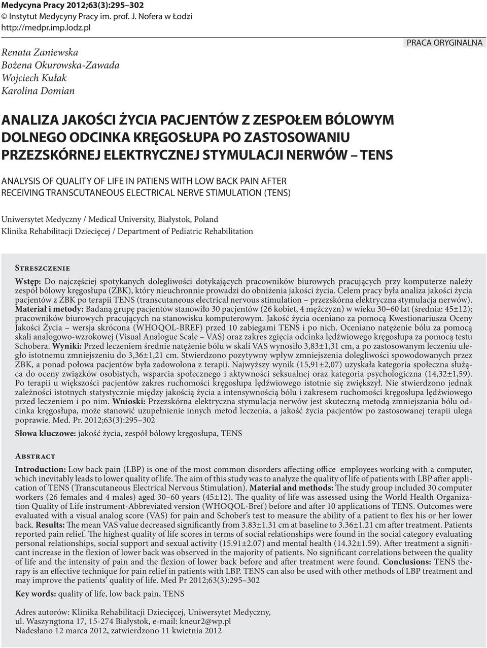 ELEKTRYCZNEJ STYMULACJI NERWÓW TENS ANALYSIS OF QUALITY OF LIFE IN PATIENS WITH LOW BACK PAIN AFTER RECEIVING TRANSCUTANEOUS ELECTRICAL NERVE STIMULATION (TENS) Uniwersytet Medyczny / Medical
