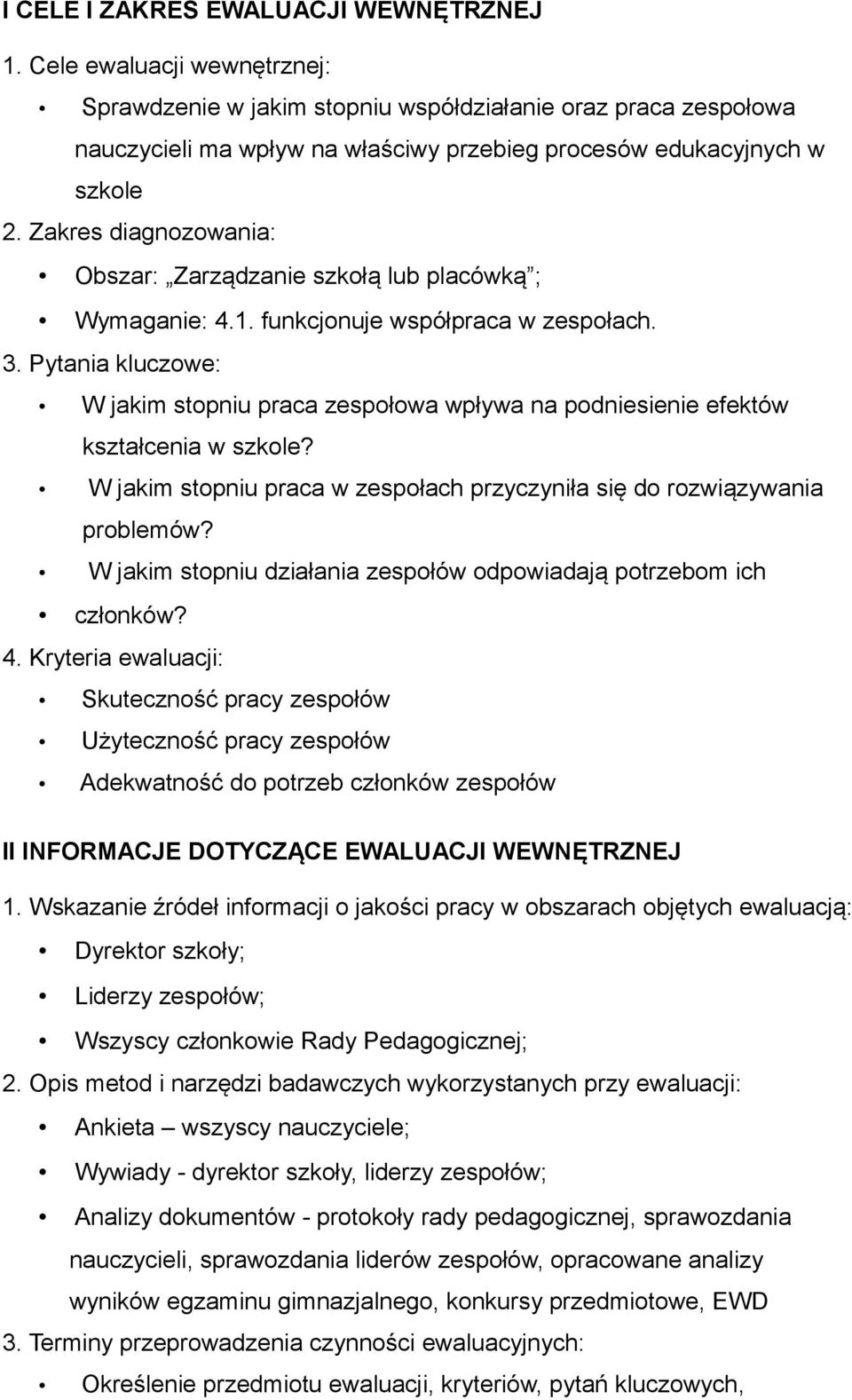 Zakres diagnozowania: Obszar: Zarządzanie szkołą lub placówką ; Wymaganie: 4.1. funkcjonuje współpraca w zespołach. 3.