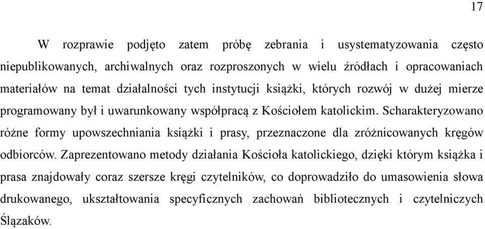 Scharakteryzowano różne formy upowszechniania książki i prasy, przeznaczone dla zróżnicowanych kręgów odbiorców.