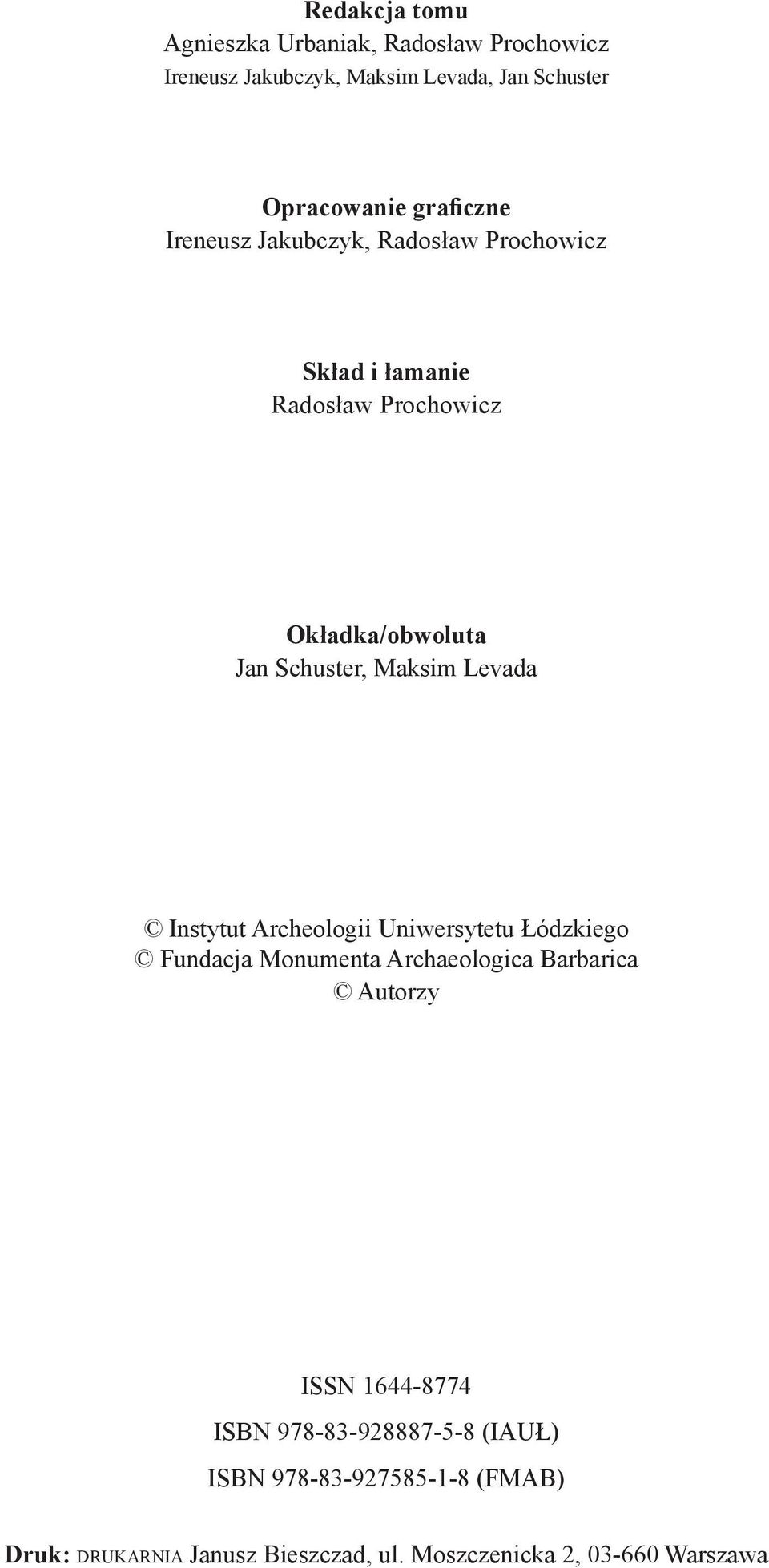 Maksim Levada Instytut Archeologii Uniwersytetu Łódzkiego Fundacja Monumenta Archaeologica Barbarica Autorzy ISSN