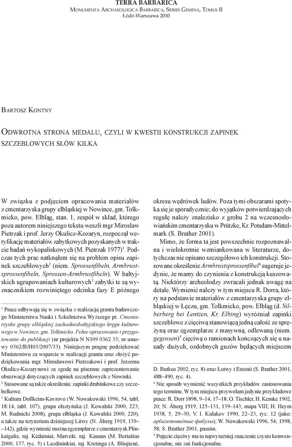 1, zespół w skład, którego poza autorem niniejszego tekstu weszli mgr Mirosław Pietrzak i prof.