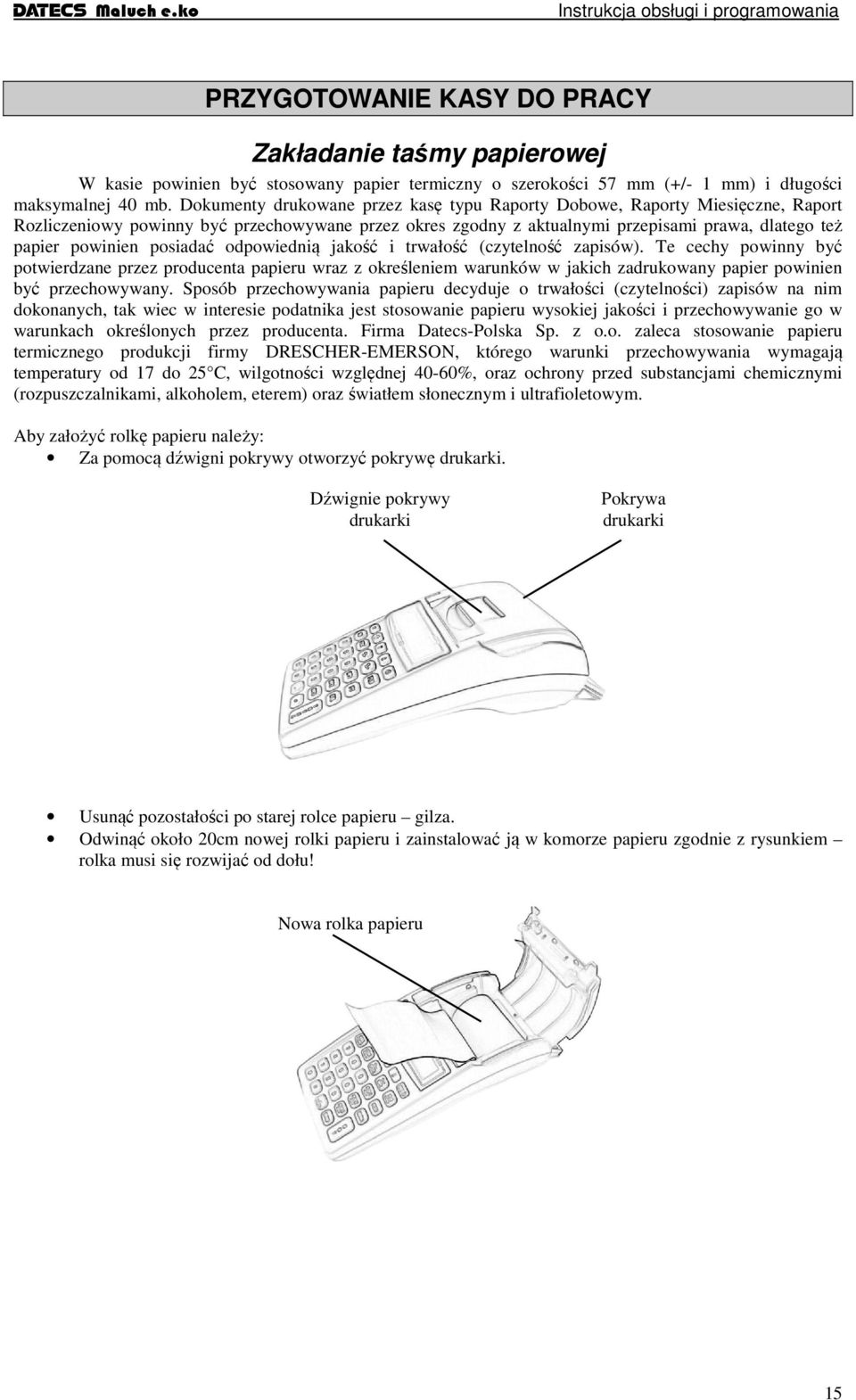 posiadać odpowiednią jakość i trwałość (czytelność zapisów).