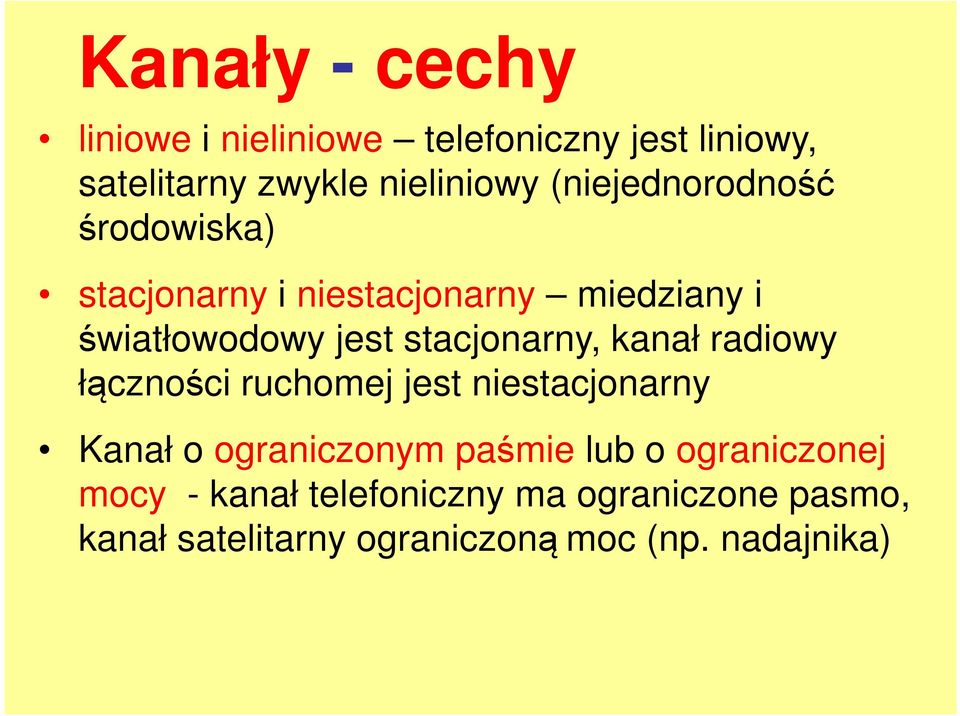 stacjonarny, kanał radiowy łączności ruchomej jest niestacjonarny Kanał o ograniczonym paśmie lub