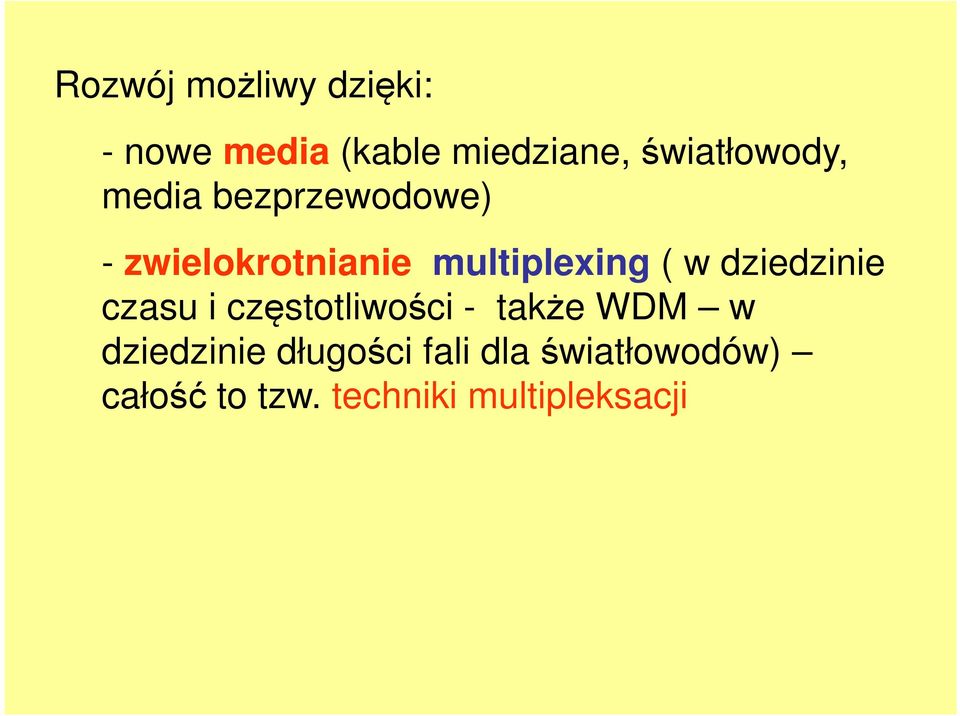 multiplexing ( w dziedzinie czasu i częstotliwości - także WDM