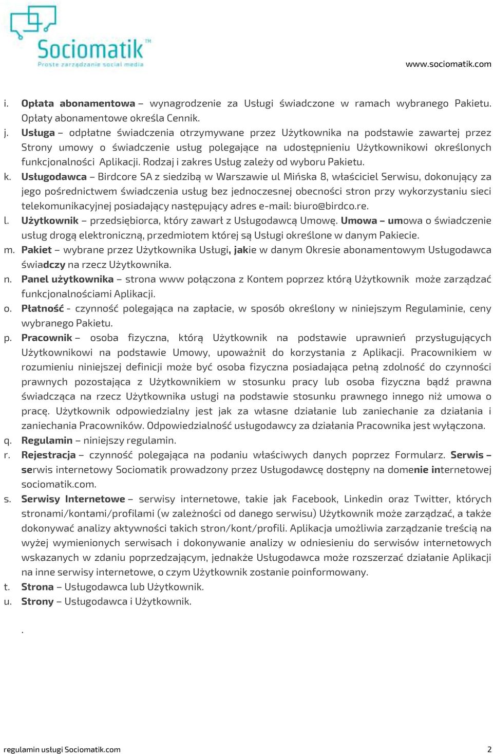 Rodzaj i zakres Usług zależy od wyboru Pakietu. k.