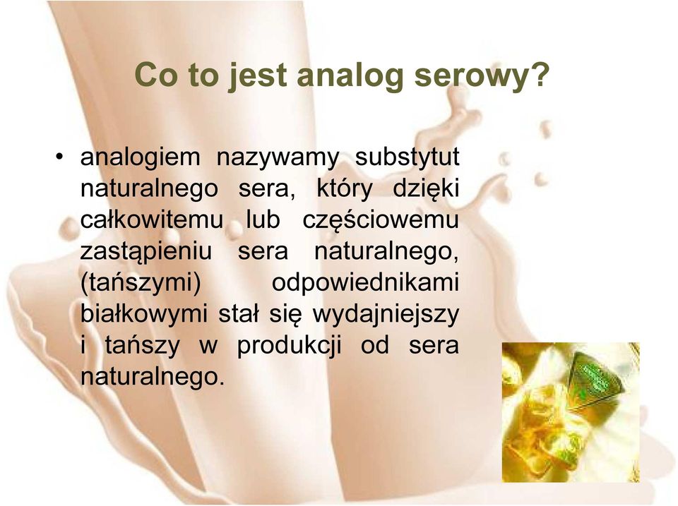 całkowitemu lub częściowemu zastąpieniu sera naturalnego,