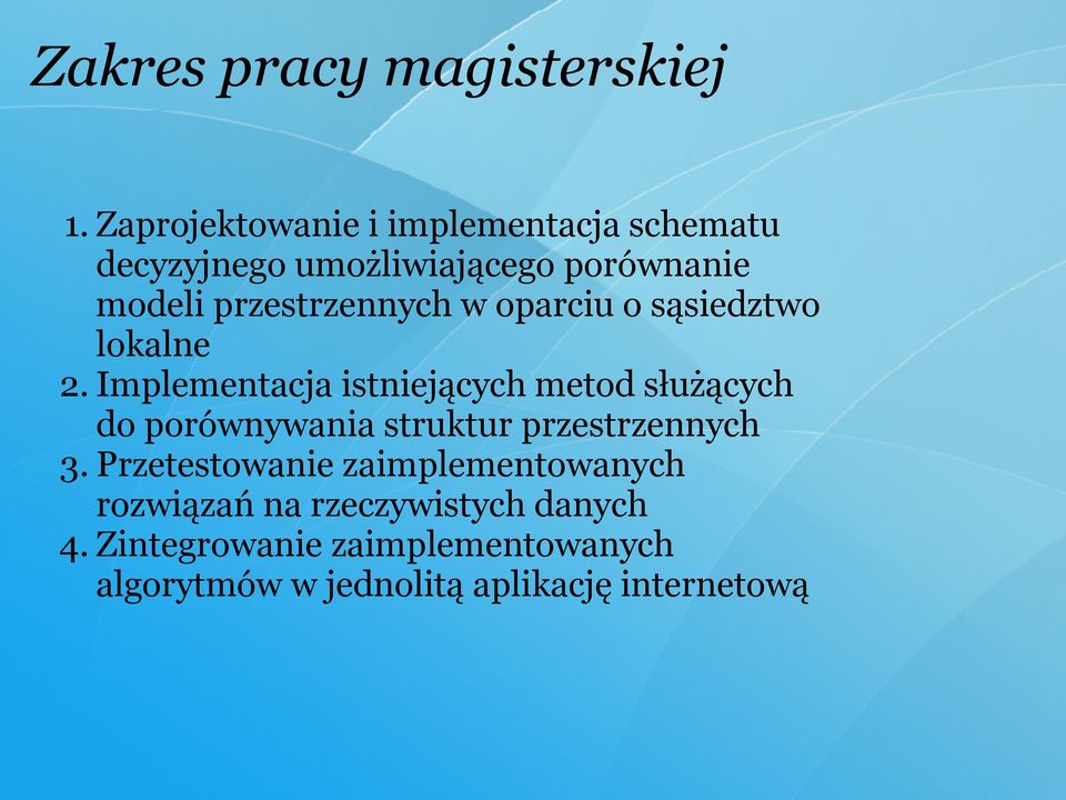 przestrzennych w oparciu o sąsiedztwo lokalne 2.