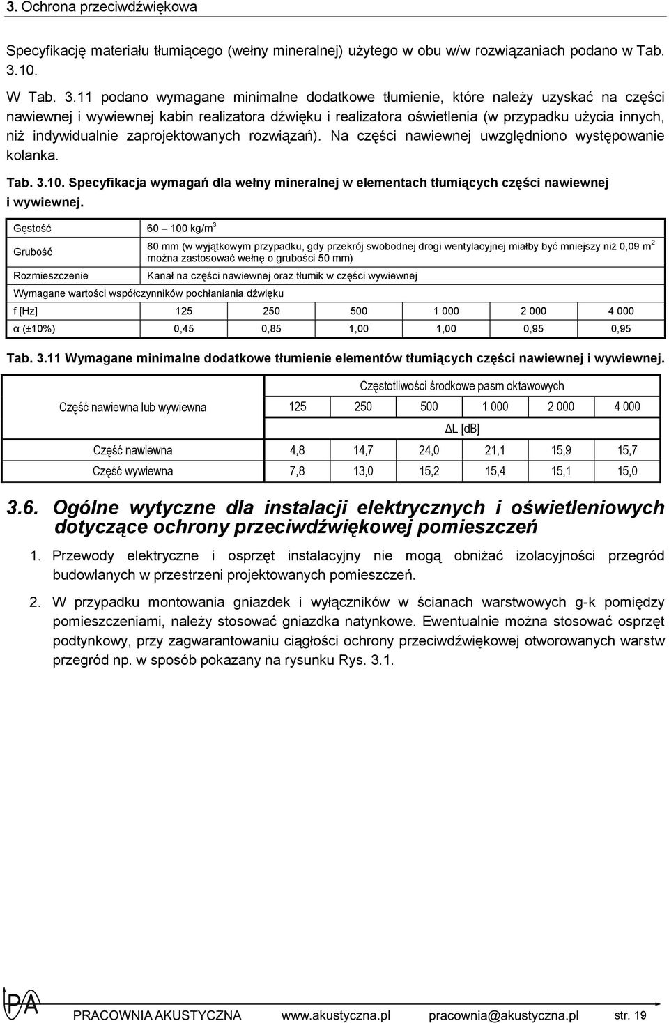 11 podano wymagane minimalne dodatkowe tłumienie, które należy uzyskać na części nawiewnej i wywiewnej kabin realizatora dźwięku i realizatora oświetlenia (w przypadku użycia innych, niż