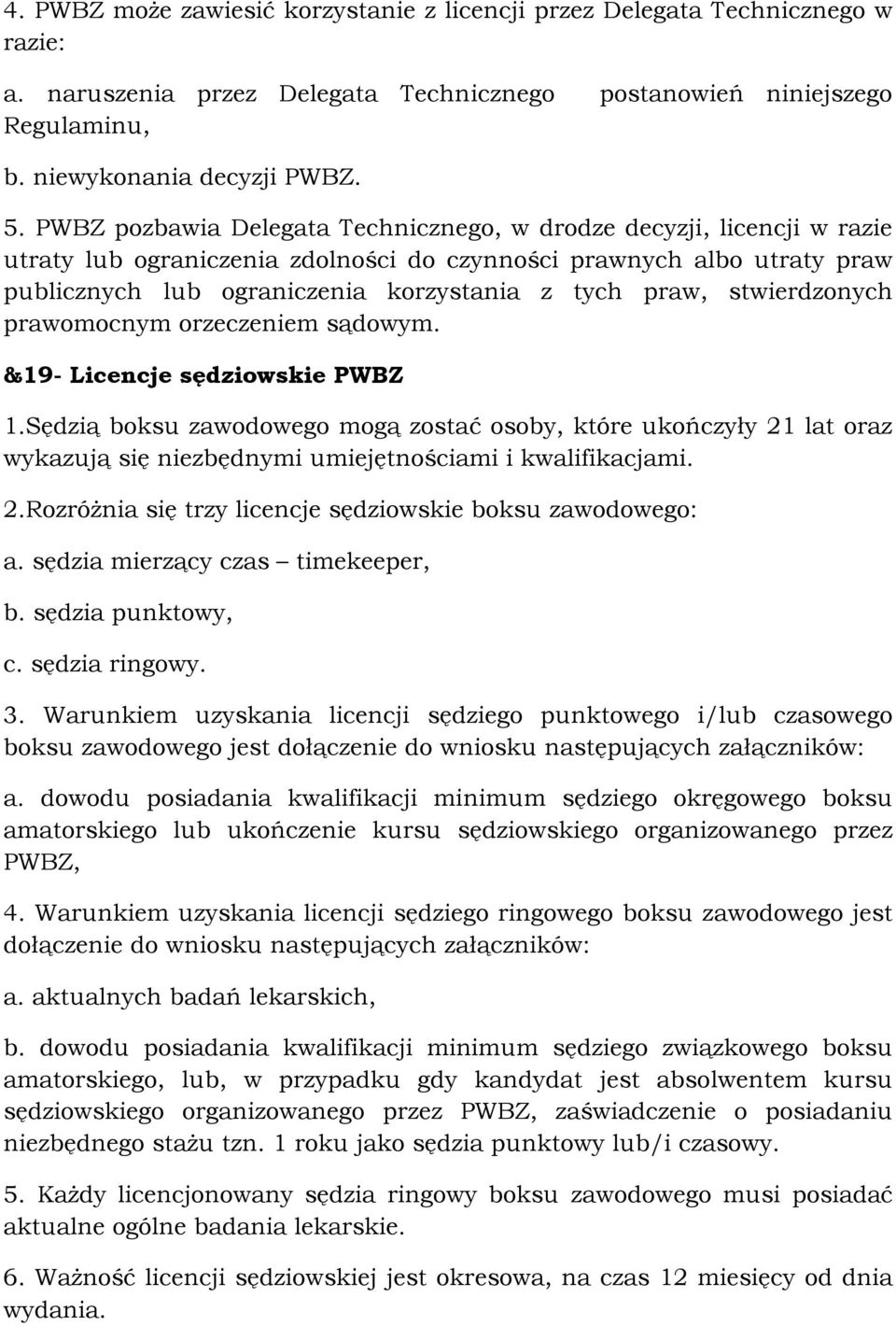 stwierdzonych prawomocnym orzeczeniem sądowym. &19- Licencje sędziowskie PWBZ 1.