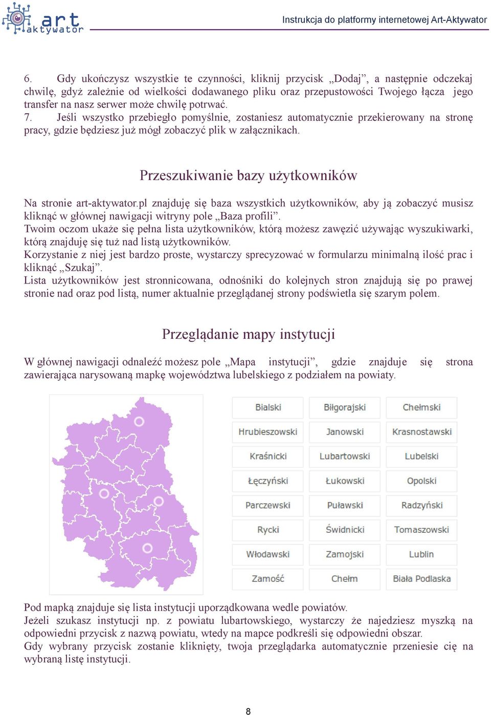 Przeszukiwanie bazy użytkowników Na stronie art-aktywator.pl znajduję się baza wszystkich użytkowników, aby ją zobaczyć musisz kliknąć w głównej nawigacji witryny pole Baza profili.