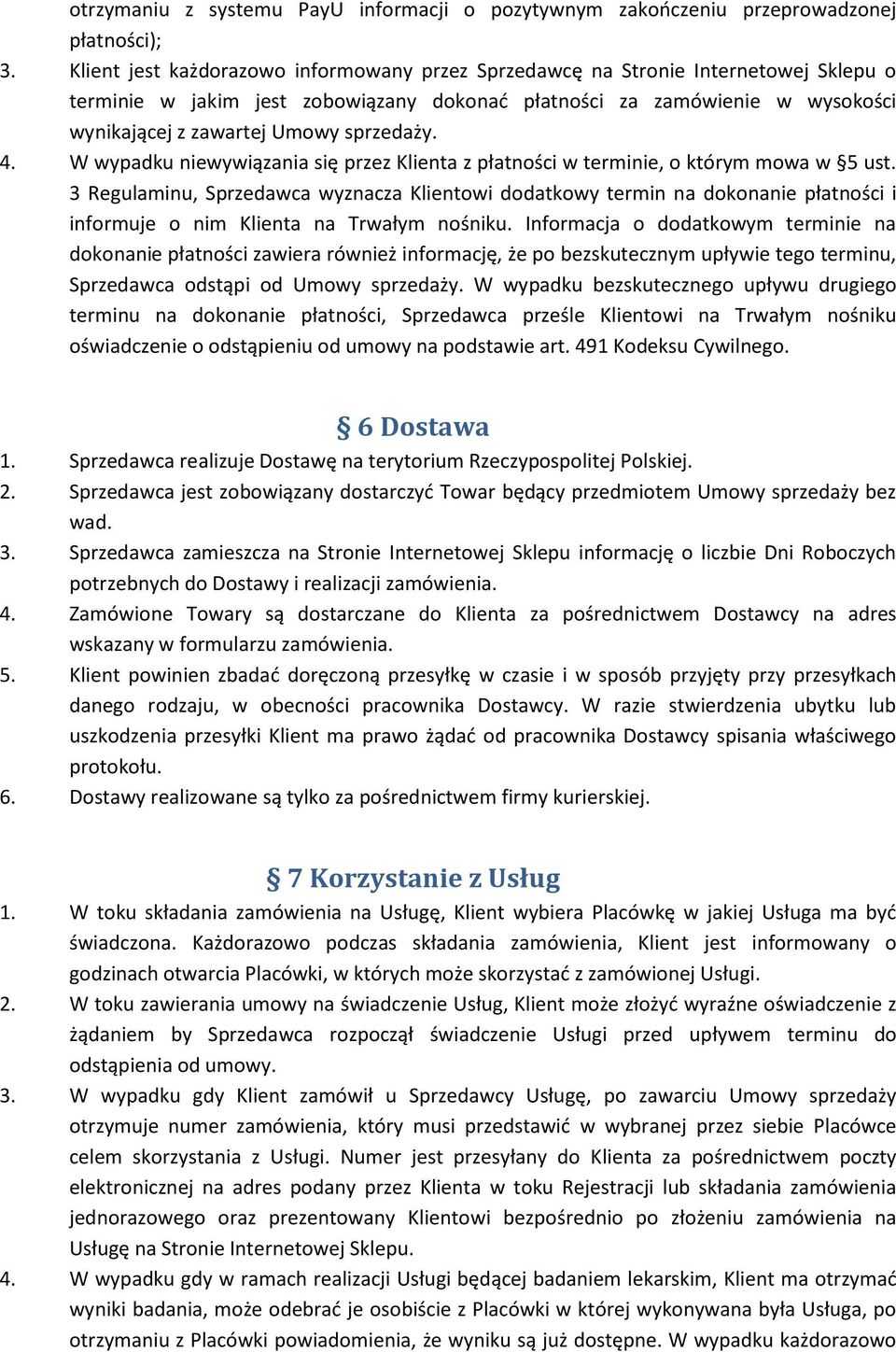 sprzedaży. 4. W wypadku niewywiązania się przez Klienta z płatności w terminie, o którym mowa w 5 ust.