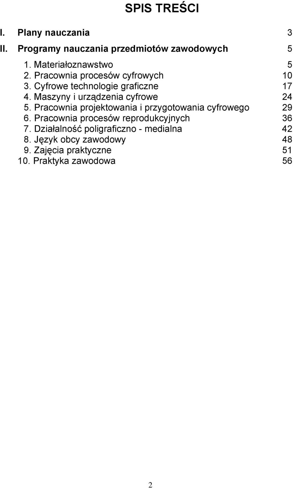 Pracownia projektowania i przygotowania cyfrowego 29 6. Pracownia procesów reprodukcyjnych 36 7.