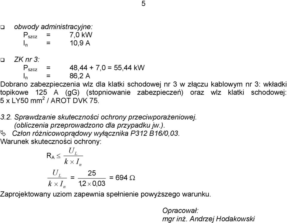(obliczenia przeprowadzono dla przypadku jw.). Człon różnicowoprądowy wyłącznika P312 B16/0,03.
