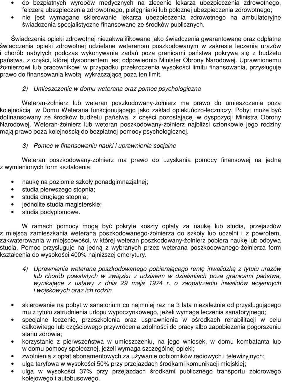 Świadczenia opieki zdrowotnej niezakwalifikowane jako świadczenia gwarantowane oraz odpłatne świadczenia opieki zdrowotnej udzielane weteranom poszkodowanym w zakresie leczenia urazów i chorób