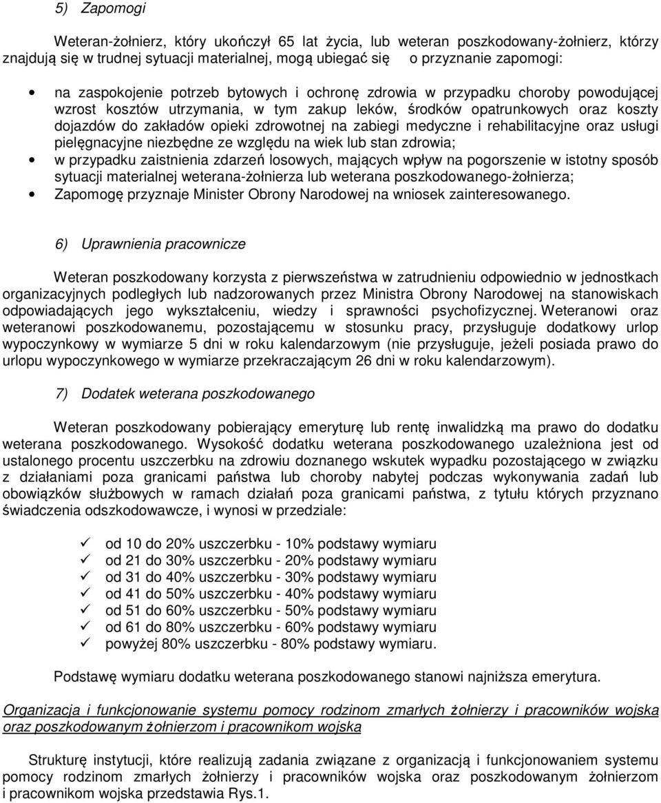 na zabiegi medyczne i rehabilitacyjne oraz usługi pielęgnacyjne niezbędne ze względu na wiek lub stan zdrowia; w przypadku zaistnienia zdarzeń losowych, mających wpływ na pogorszenie w istotny sposób