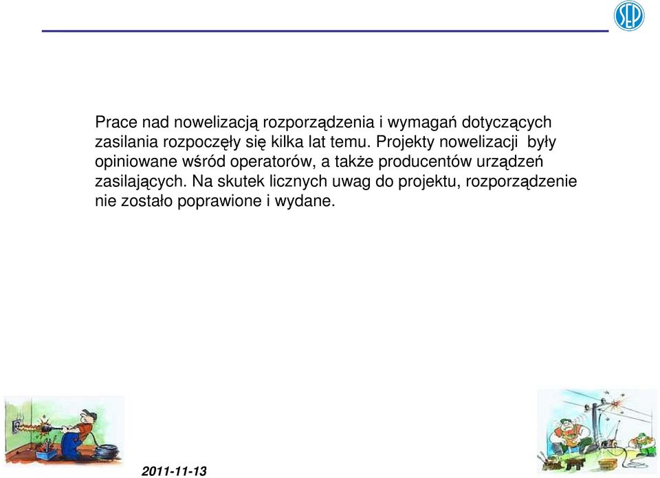 Projekty nowelizacji były opiniowane wśród operatorów, a także