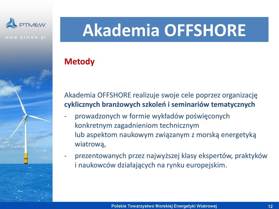 zagadnieniom technicznym lub aspektom naukowym związanym z morską energetyką wiatrową, -