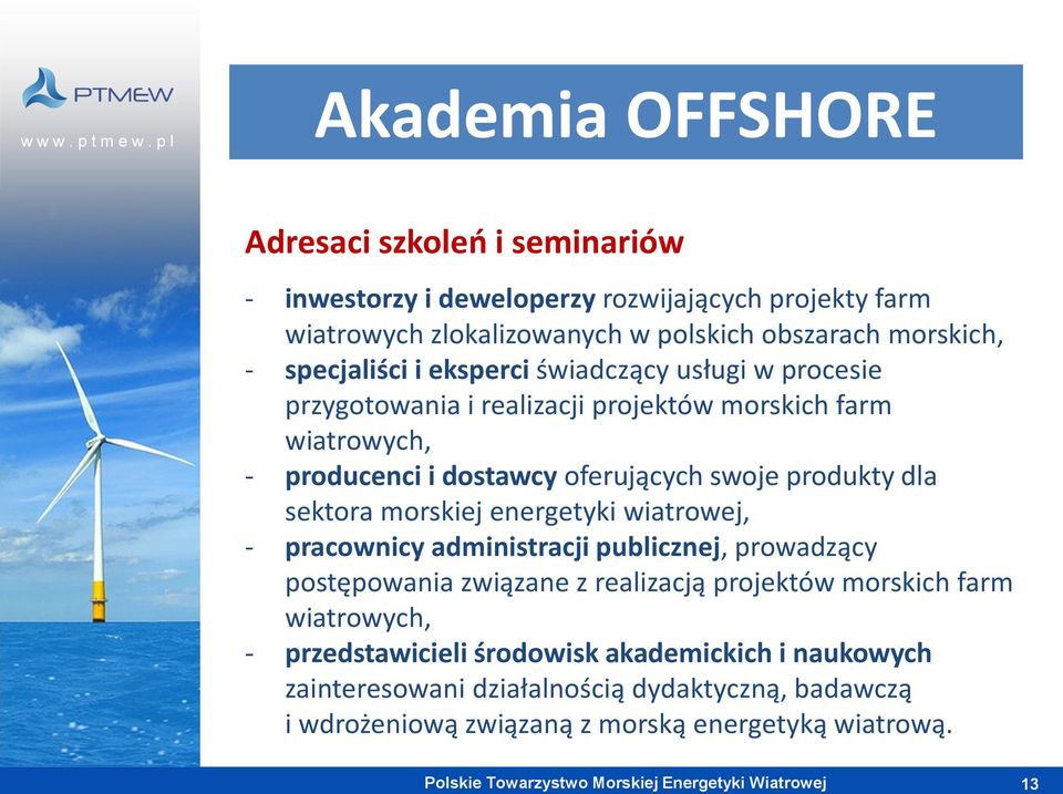 sektora morskiej energetyki wiatrowej, - pracownicy administracji publicznej, prowadzący postępowania związane z realizacją projektów morskich farm