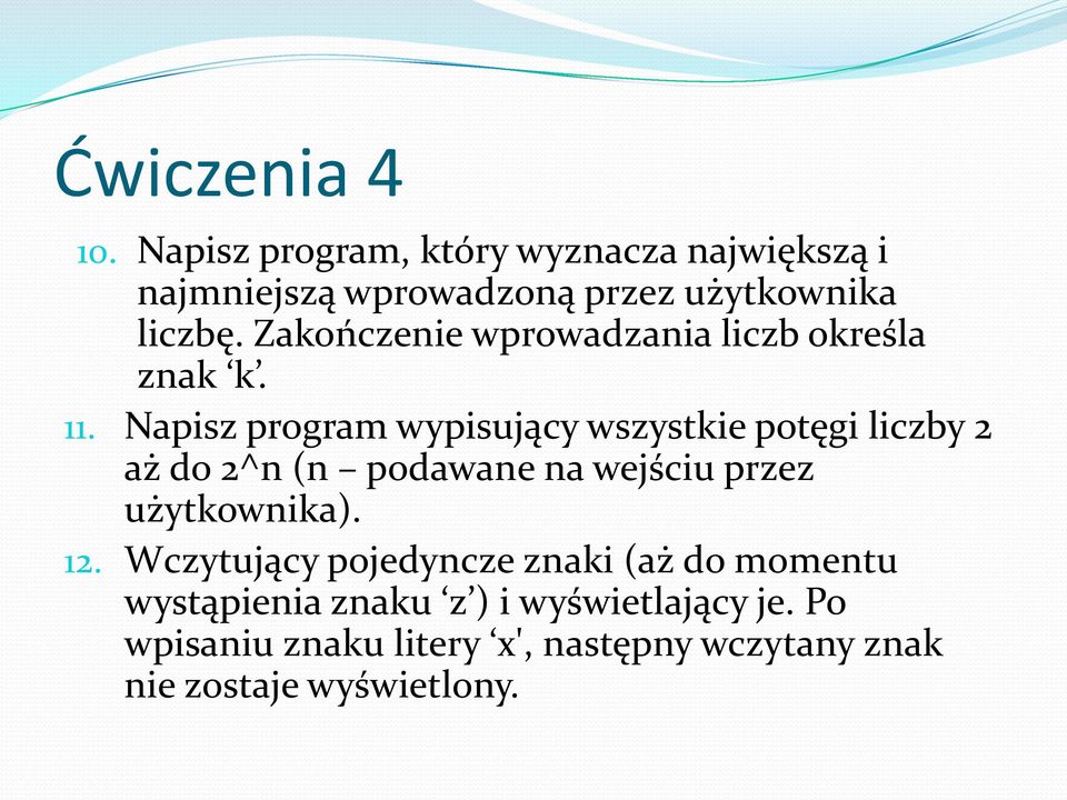 Zakończenie wprowadzania liczb określa znak k. 11.