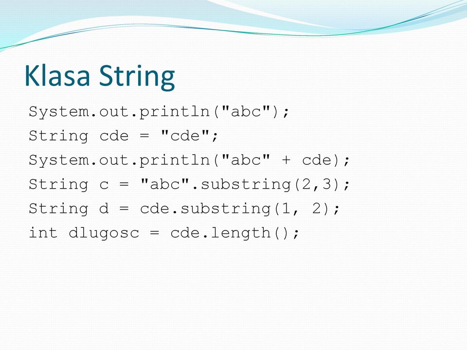 println("abc" + cde); String c = "abc".