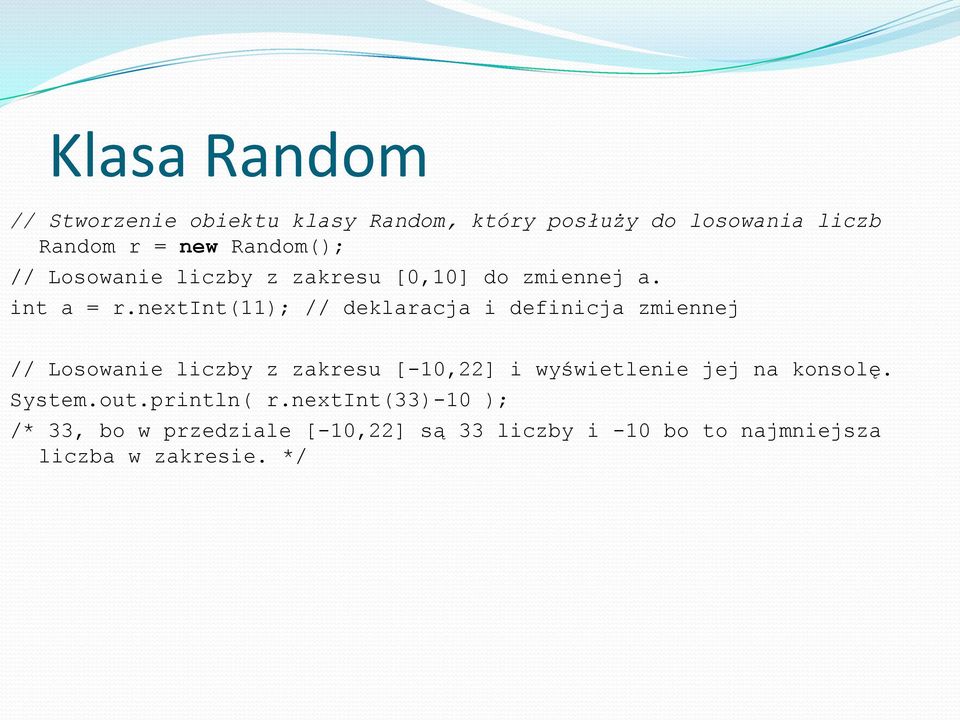 nextint(11); // deklaracja i definicja zmiennej // Losowanie liczby z zakresu [-10,22] i wyświetlenie