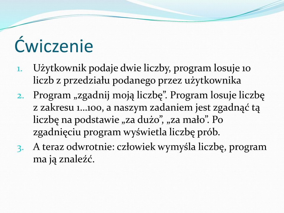 użytkownika 2. Program zgadnij moją liczbę.