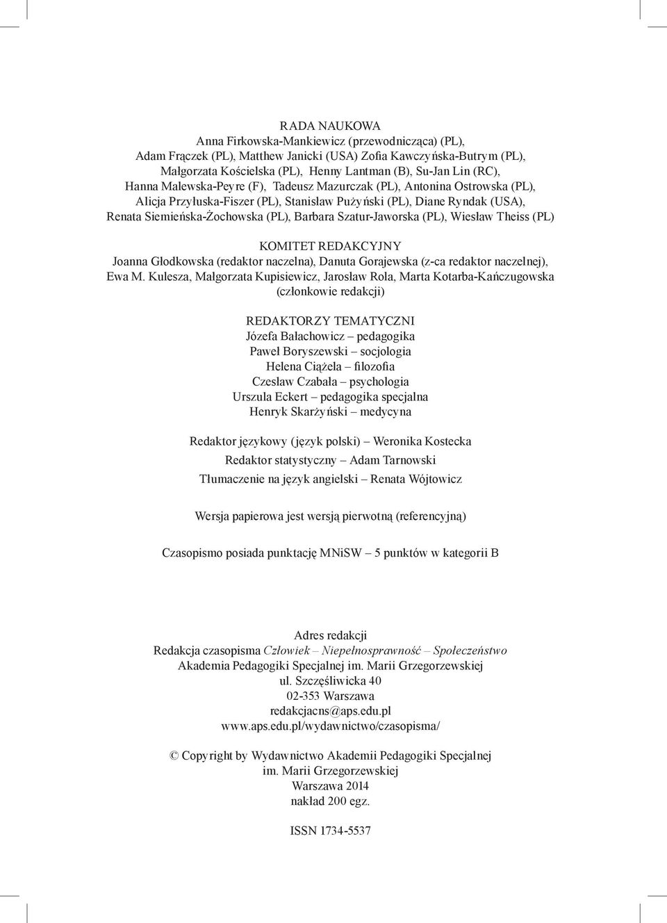Szatur-Jaworska (PL), Wiesław Theiss (PL) KOMITET REDAKCYJNY Joanna Głodkowska (redaktor naczelna), Danuta Gorajewska (z-ca redaktor naczelnej), Ewa M.