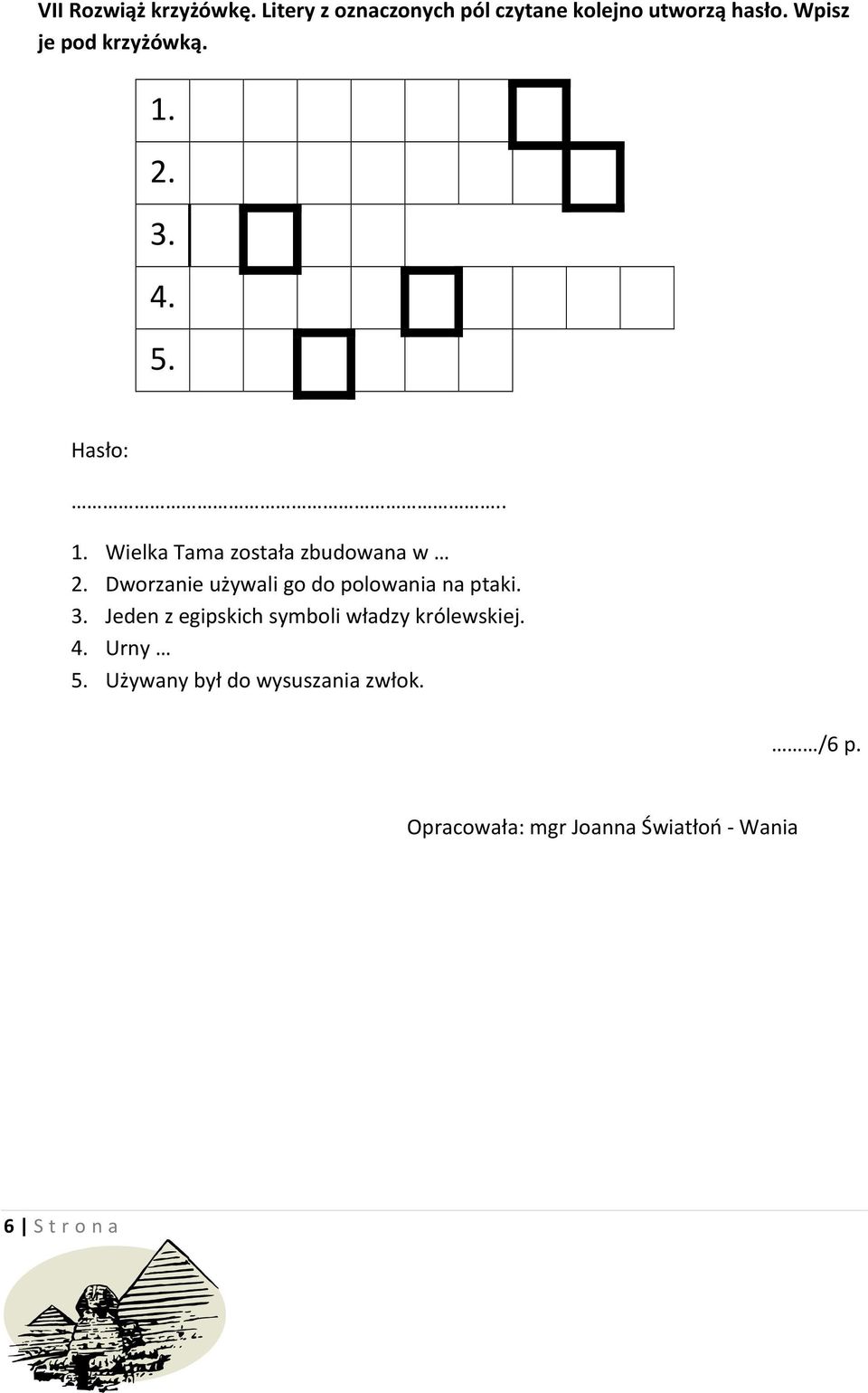 Dworzanie używali go do polowania na ptaki. 3.