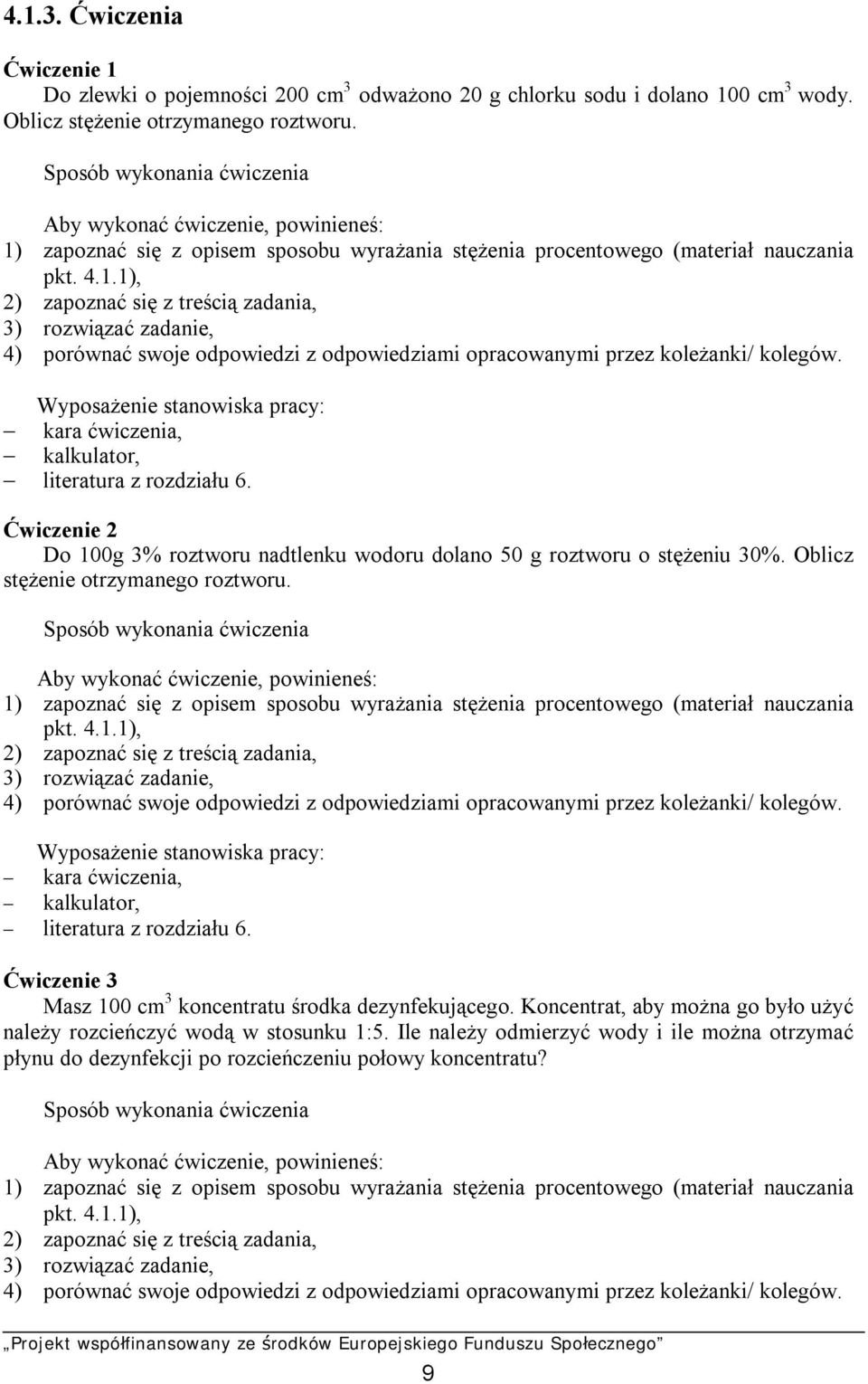 zapoznać się z opisem sposobu wyrażania stężenia procentowego (materiał nauczania pkt. 4.1.