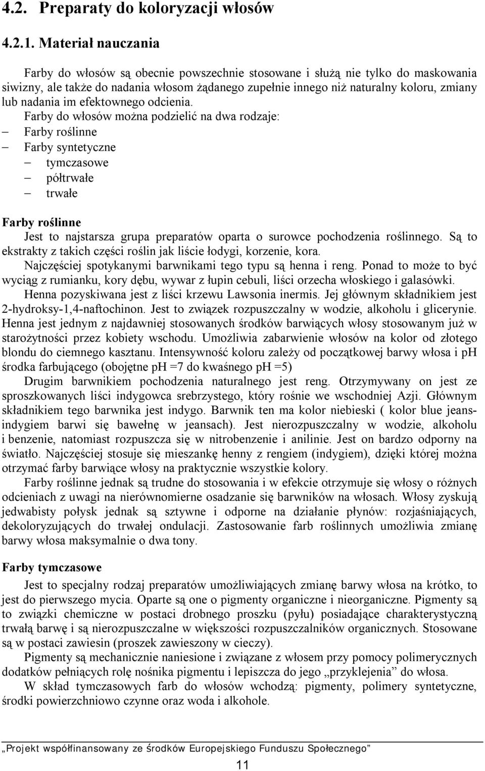 nadania im efektownego odcienia.