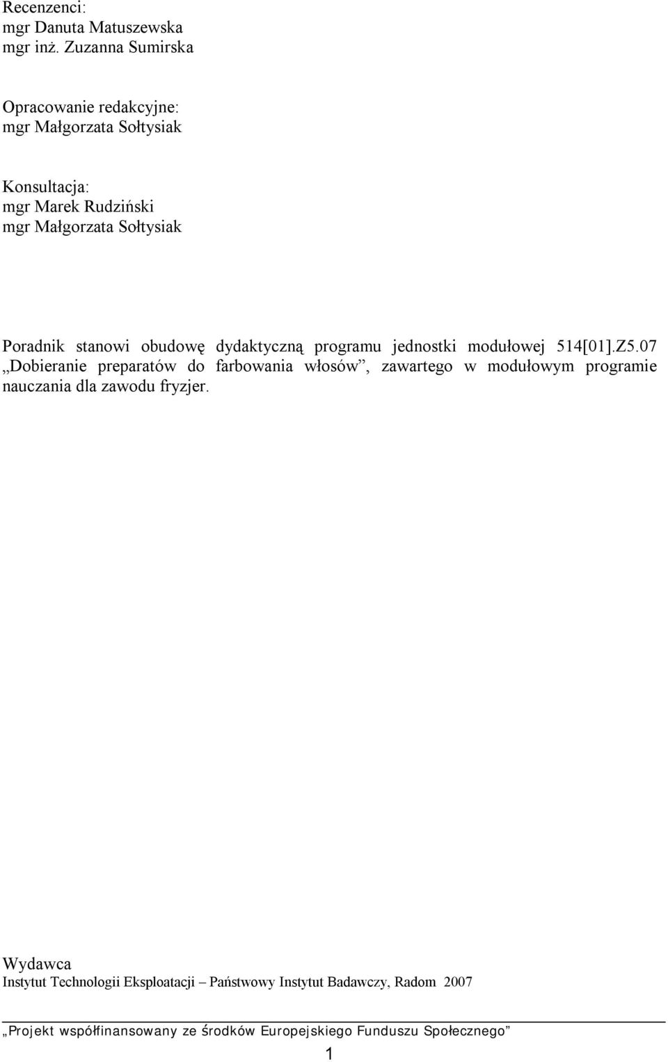 Małgorzata Sołtysiak Poradnik stanowi obudowę dydaktyczną programu jednostki modułowej 514[01].Z5.