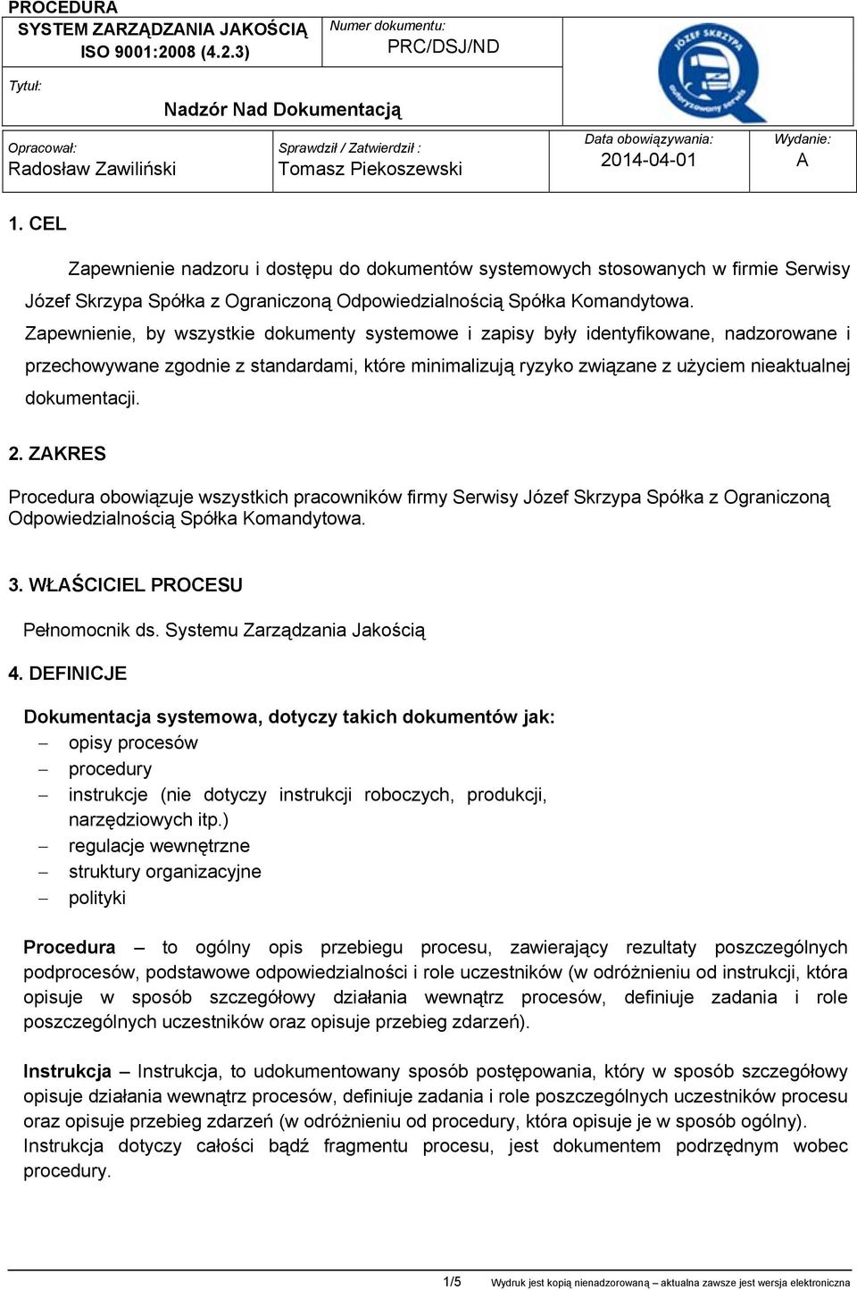 Zapewnienie, by wszystkie dokumenty systemowe i zapisy były identyfikowane, nadzorowane i przechowywane zgodnie z standardami, które minimalizują ryzyko związane z użyciem nieaktualnej dokumentacji.