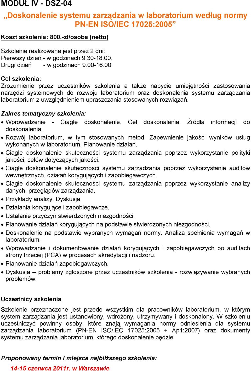 00 Cel szkolenia: Zrozumienie przez uczestników szkolenia a także nabycie umiejętności zastosowania narzędzi systemowych do rozwoju laboratorium oraz doskonalenia systemu zarządzania laboratorium z