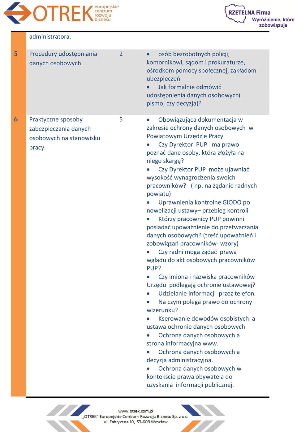 5 Obowiązująca dokumentacja w zakresie ochrony danych osobowych w Powiatowym Urzędzie Pracy Czy Dyrektor PUP ma prawo poznać dane osoby, która złożyła na niego skargę?