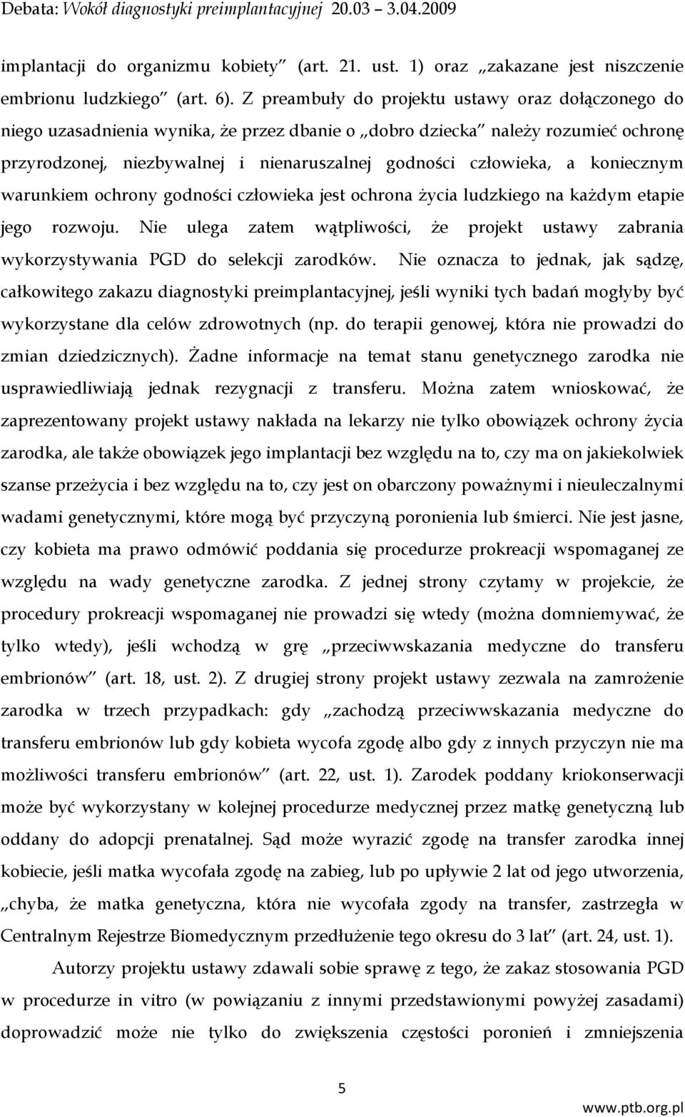 koniecznym warunkiem ochrony godności człowieka jest ochrona życia ludzkiego na każdym etapie jego rozwoju.