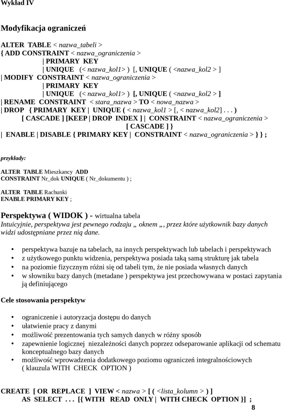 .. ) [ CASCADE ] [KEEP DROP INDEX ] CONSTRAINT < nazwa_ograniczenia > [ CASCADE ] } ENABLE DISABLE { PRIMARY KEY CONSTRAINT < nazwa_ograniczenia > } } ; ALTER TABLE Mieszkancy ADD CONSTRAINT Nr_dok