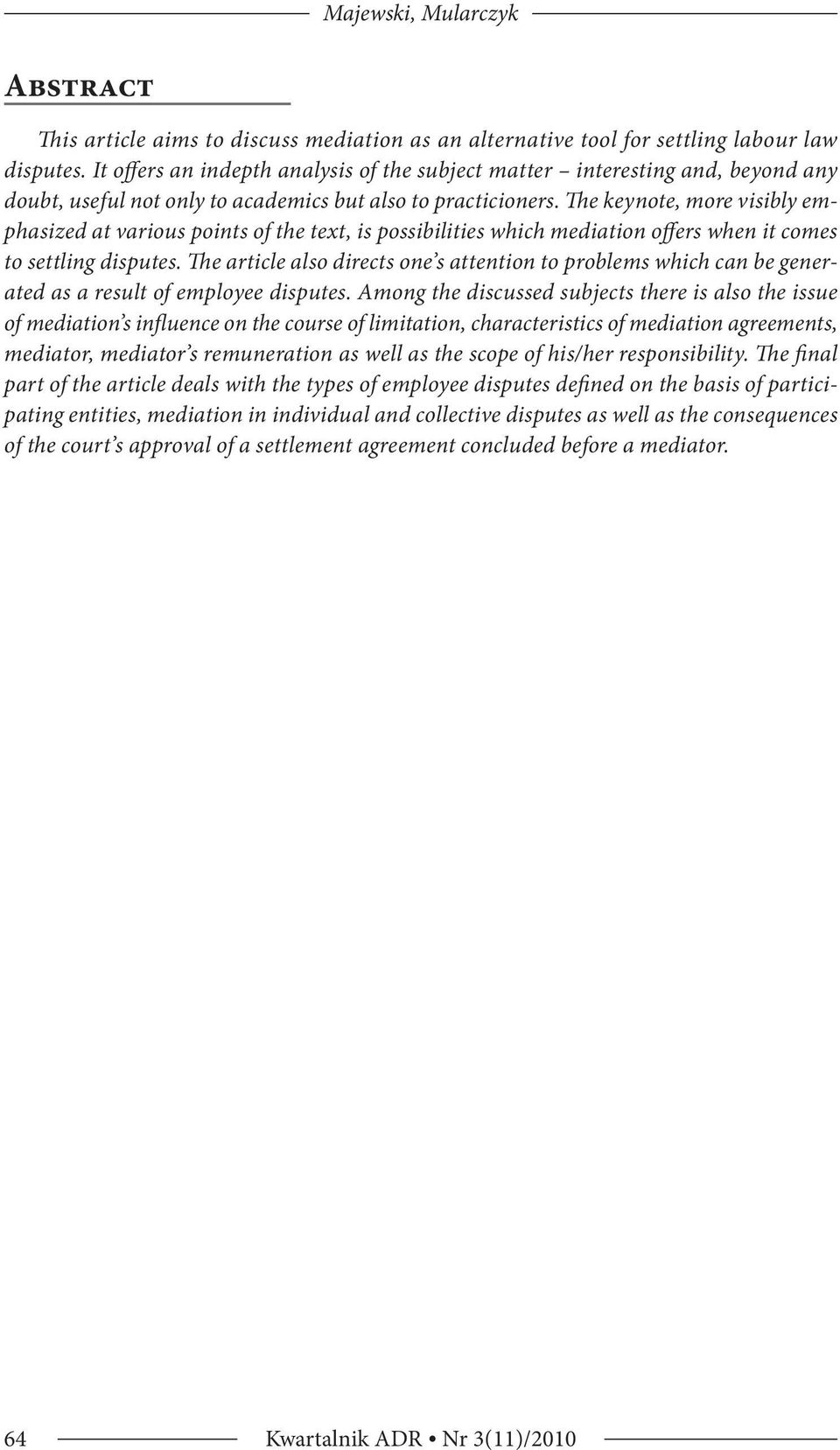 The keynote, more visibly emphasized at various points of the text, is possibilities which mediation offers when it comes to settling disputes.
