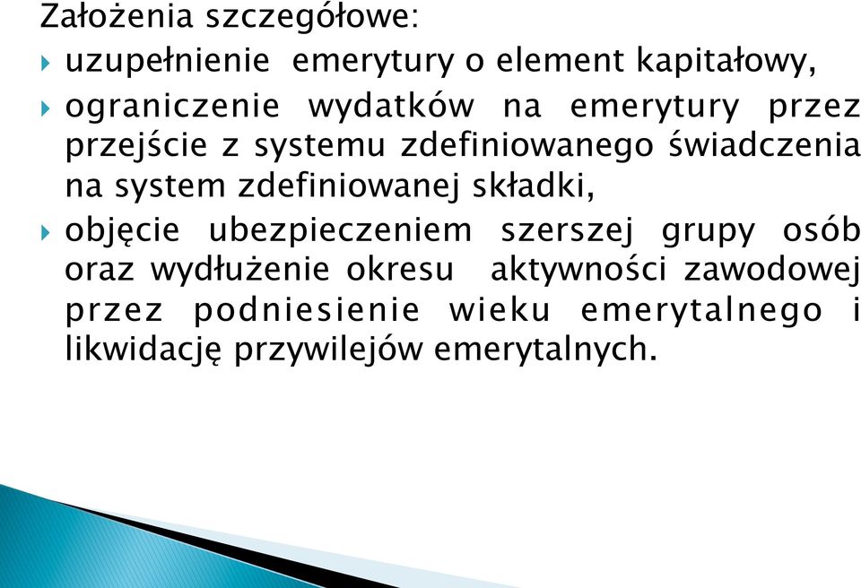 zdefiniowanej składki, } objęcie ubezpieczeniem szerszej grupy osób oraz wydłużenie