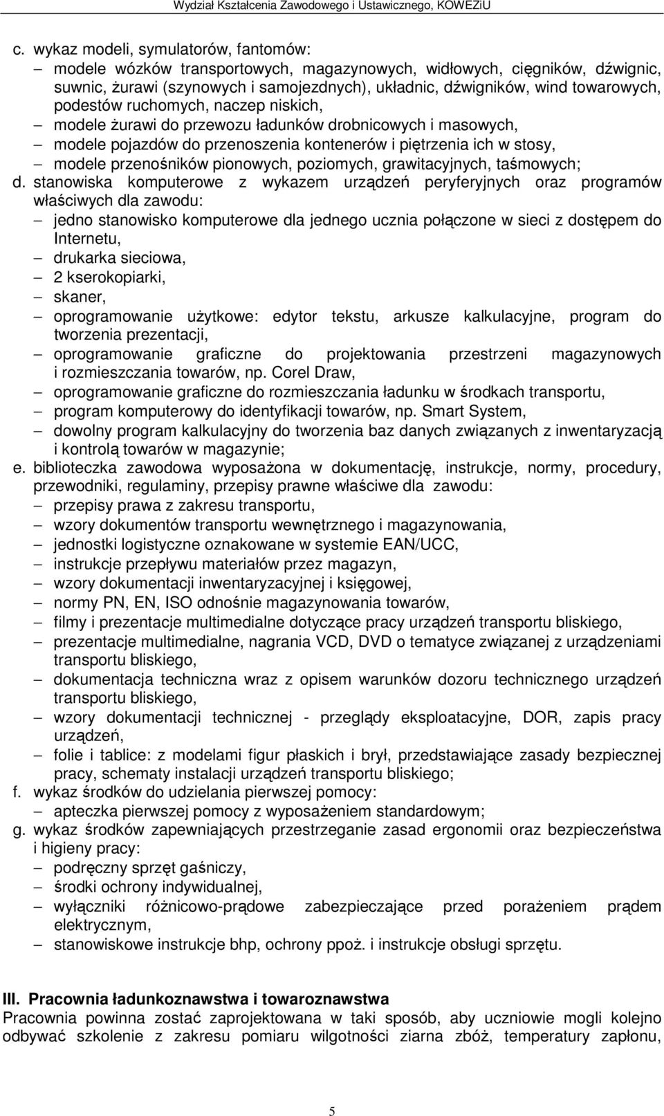 poziomych, grawitacyjnych, taśmowych; d.