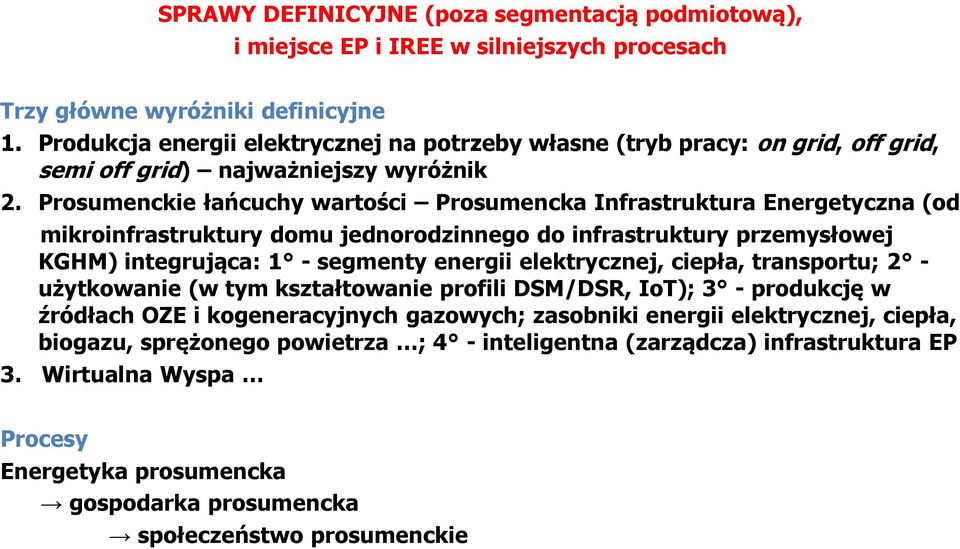Prosumenckie ła cuchy warto ci Prosumencka Infrastruktura Energetyczna (od mikroinfrastruktury domu jednorodzinnego do infrastruktury przemysłowej KGHM) integrującaś ń - segmenty energii