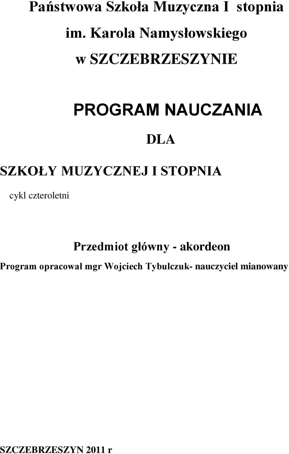 SZKOŁY MUZYCZNEJ I STOPNIA cykl czteroletni Przedmiot główny -