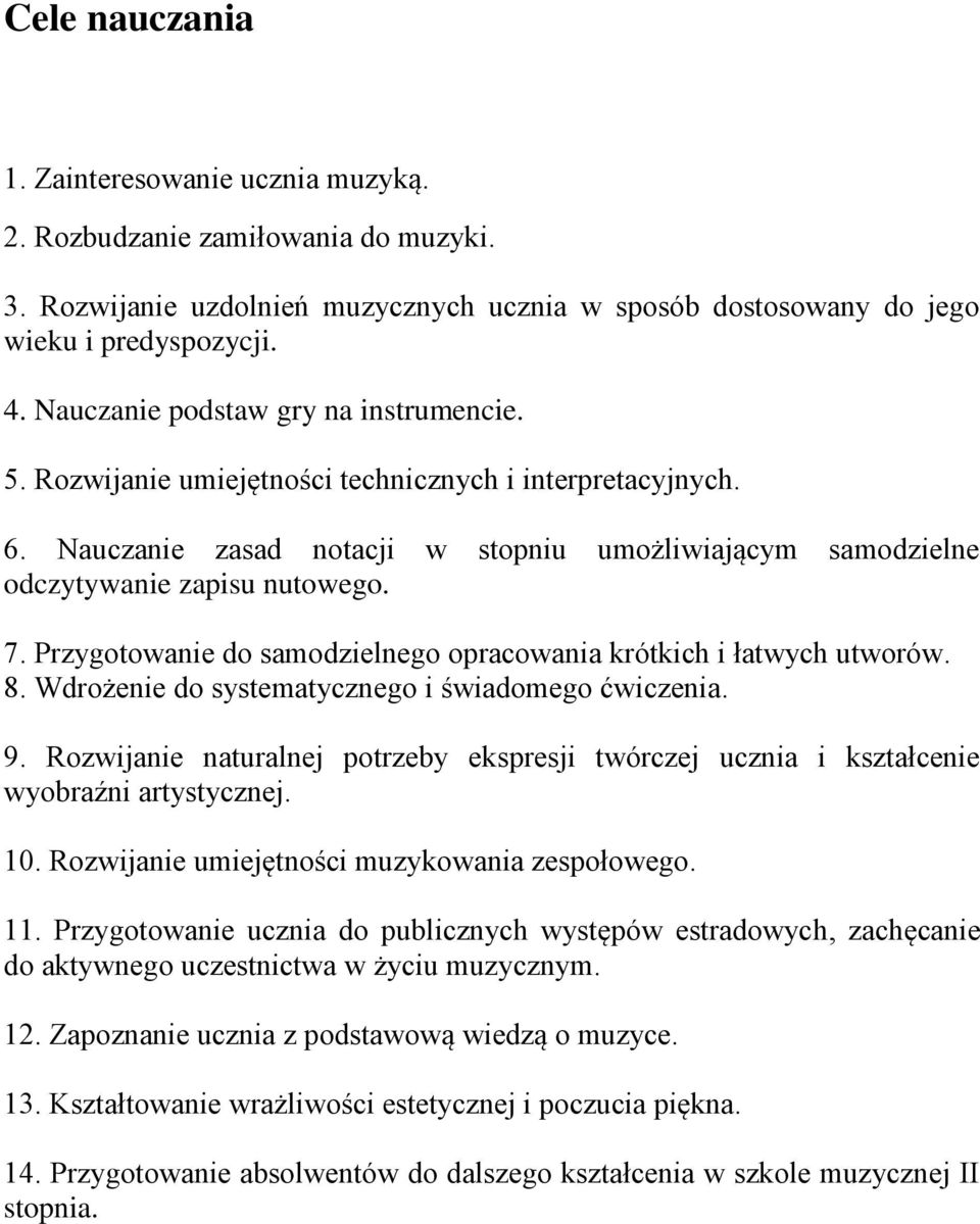 Przygotowanie do samodzielnego opracowania krótkich i łatwych utworów. 8. Wdrożenie do systematycznego i świadomego ćwiczenia. 9.