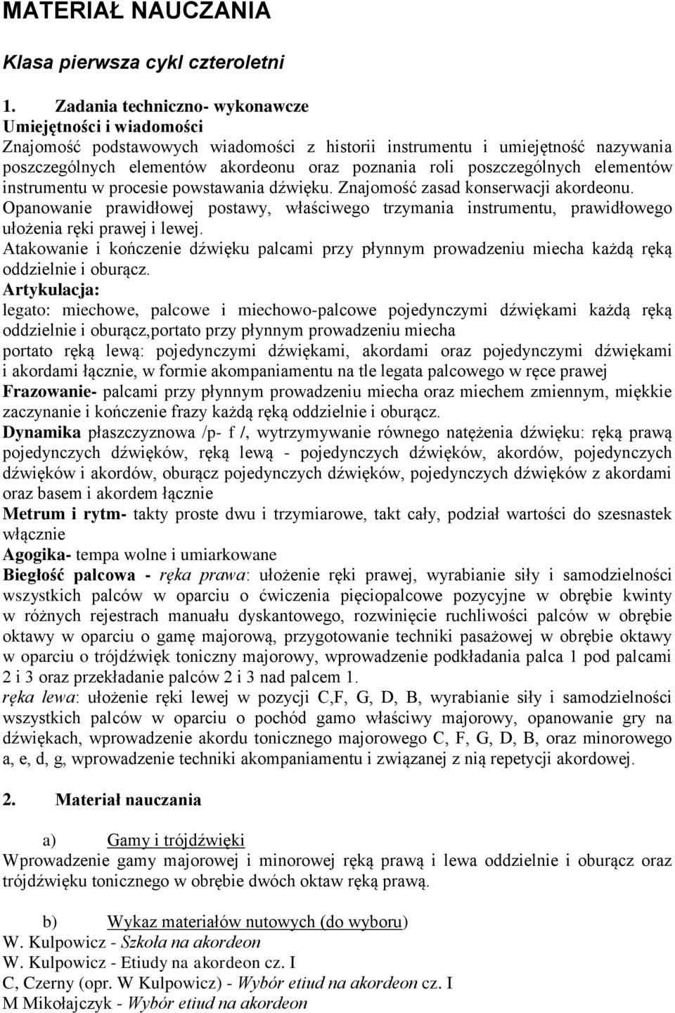 poszczególnych elementów instrumentu w procesie powstawania dźwięku. Znajomość zasad konserwacji akordeonu.