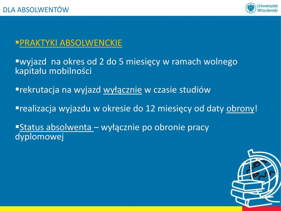 wyłącznie w czasie studiów realizacja wyjazdu w okresie do 12