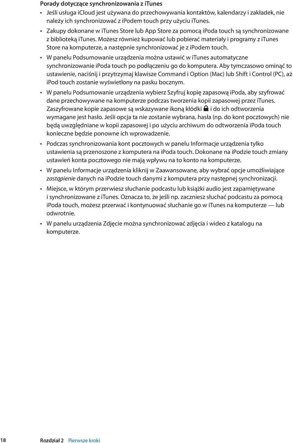 Możesz również kupować lub pobierać materiały i programy z itunes Store na komputerze, a następnie synchronizować je z ipodem touch.