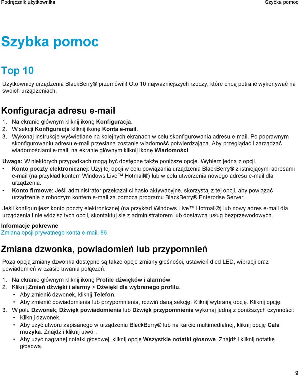 Po poprawnym skonfigurowaniu adresu e-mail przesłana zostanie wiadomość potwierdzająca. Aby przeglądać i zarządzać wiadomościami e-mail, na ekranie głównym kliknij ikonę Wiadomości.