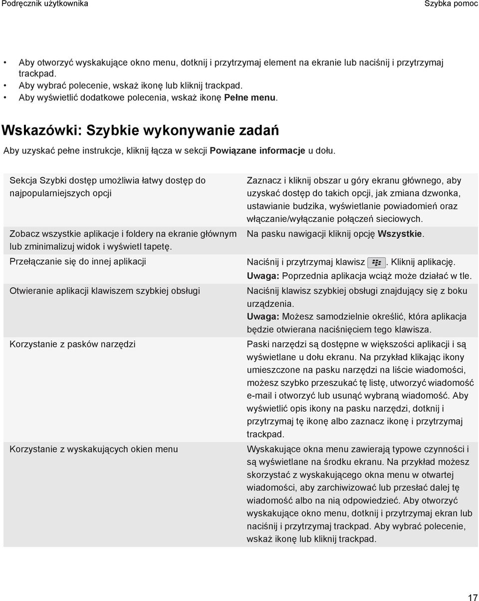 Sekcja Szybki dostęp umożliwia łatwy dostęp do najpopularniejszych opcji Zobacz wszystkie aplikacje i foldery na ekranie głównym lub zminimalizuj widok i wyświetl tapetę.