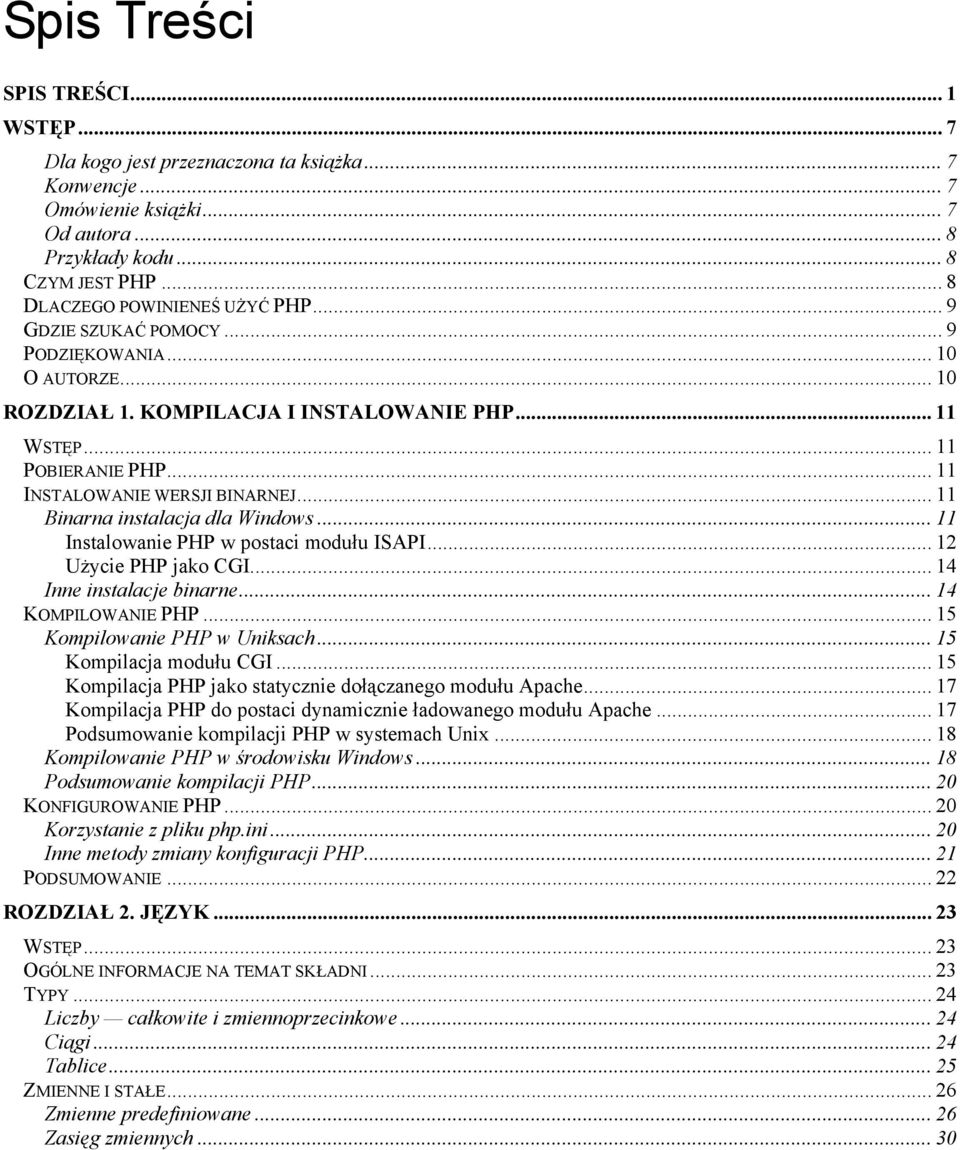 .. 11 INSTALOWANIE WERSJI BINARNEJ... 11 Binarna instalacja dla Windows... 11 Instalowanie PHP w postaci modułu ISAPI... 12 Użycie PHP jako CGI... 14 Inne instalacje binarne... 14 KOMPILOWANIE PHP.